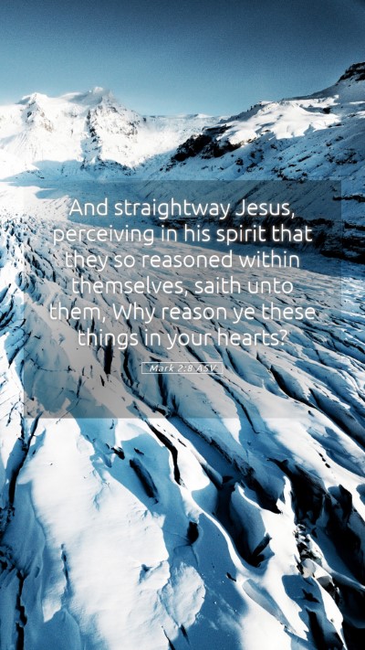 Picture 05 - Mark 2:8 ASV Mobile Phone Wallpaper - And straightway Jesus, perceiving in his spirit - Mobile Bible Verse Wallpaper
