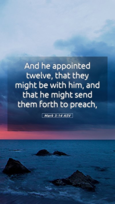 Picture 05 - Mark 3:14 ASV Mobile Phone Wallpaper - And he appointed twelve, that they might be with - Mobile Bible Verse Wallpaper
