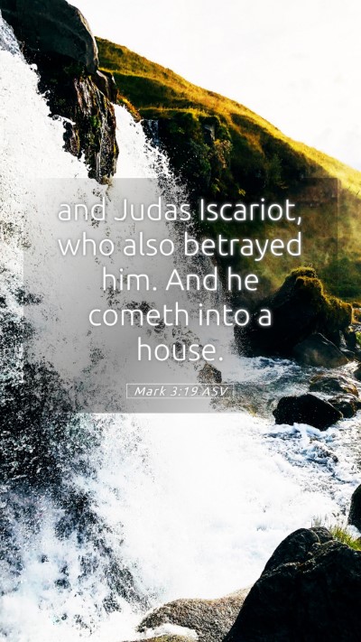 Picture 05 - Mark 3:19 ASV Mobile Phone Wallpaper - and Judas Iscariot, who also betrayed him. And he - Mobile Bible Verse Wallpaper