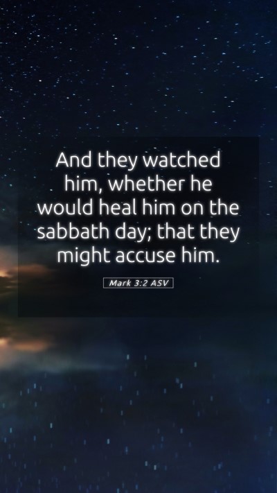 Picture 05 - Mark 3:2 ASV Mobile Phone Wallpaper - And they watched him, whether he would heal him - Mobile Bible Verse Wallpaper