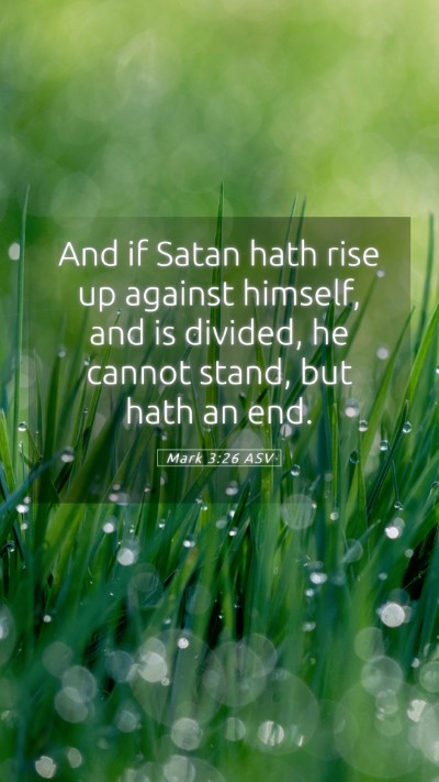 Picture 05 - Mark 3:26 ASV Mobile Phone Wallpaper - And if Satan hath rise up against himself, and is - Mobile Bible Verse Wallpaper