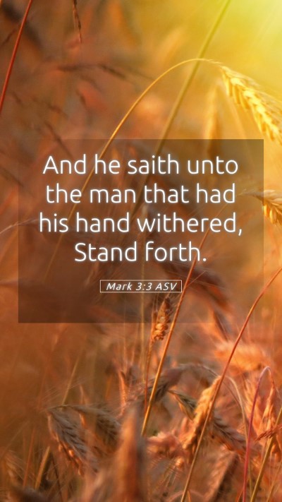 Picture 05 - Mark 3:3 ASV Mobile Phone Wallpaper - And he saith unto the man that had his hand - Mobile Bible Verse Wallpaper