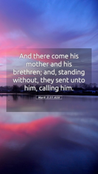 Picture 05 - Mark 3:31 ASV Mobile Phone Wallpaper - And there come his mother and his brethren; and, - Mobile Bible Verse Wallpaper