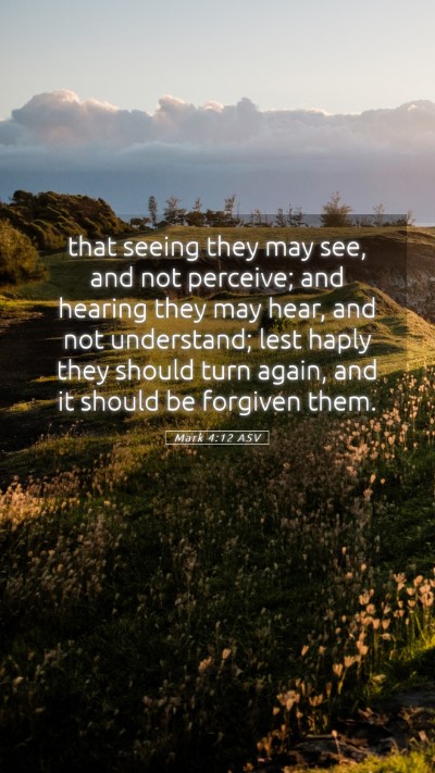 Picture 05 - Mark 4:12 ASV Mobile Phone Wallpaper - that seeing they may see, and not perceive; and - Mobile Bible Verse Wallpaper
