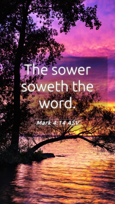 Picture 05 - Mark 4:14 ASV Mobile Phone Wallpaper - The sower soweth the - Mobile Bible Verse Wallpaper