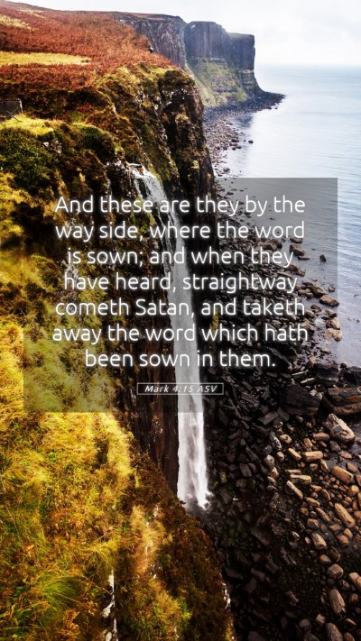 Picture 05 - Mark 4:15 ASV Mobile Phone Wallpaper - And these are they by the way side, where the - Mobile Bible Verse Wallpaper