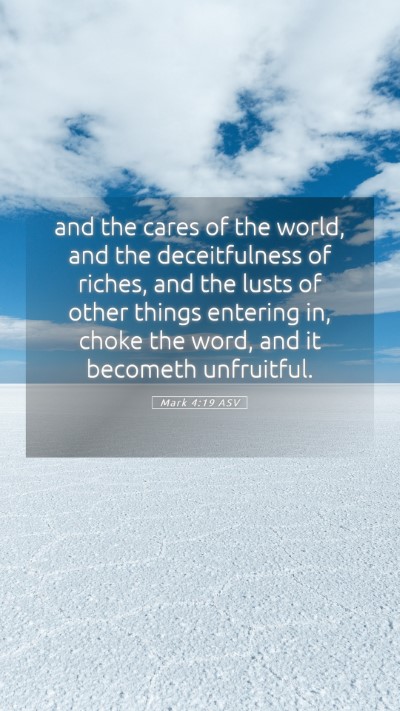 Picture 05 - Mark 4:19 ASV Mobile Phone Wallpaper - and the cares of the world, and the deceitfulness - Mobile Bible Verse Wallpaper