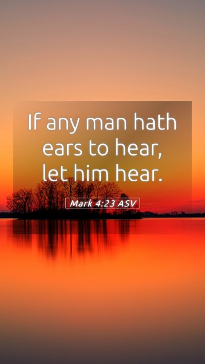 Picture 05 - Mark 4:23 ASV Mobile Phone Wallpaper - If any man hath ears to hear, let him - Mobile Bible Verse Wallpaper