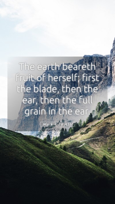 Picture 05 - Mark 4:28 ASV Mobile Phone Wallpaper - The earth beareth fruit of herself; first the - Mobile Bible Verse Wallpaper