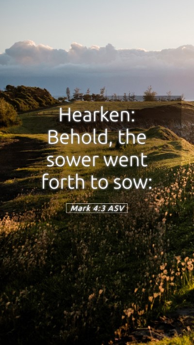 Picture 05 - Mark 4:3 ASV Mobile Phone Wallpaper - Hearken: Behold, the sower went forth to - Mobile Bible Verse Wallpaper