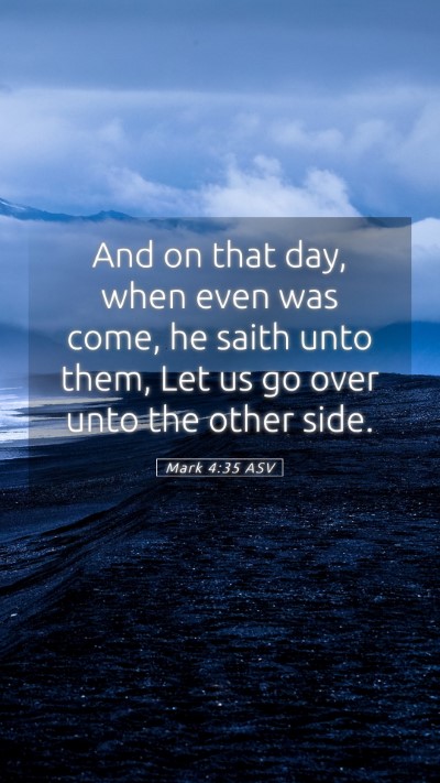 Picture 05 - Mark 4:35 ASV Mobile Phone Wallpaper - And on that day, when even was come, he saith - Mobile Bible Verse Wallpaper