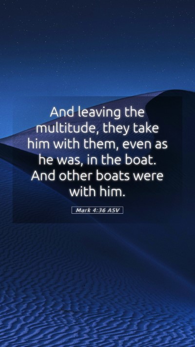 Picture 05 - Mark 4:36 ASV Mobile Phone Wallpaper - And leaving the multitude, they take him with - Mobile Bible Verse Wallpaper
