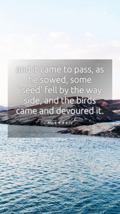 Picture 05 - Mark 4:4 ASV Mobile Phone Wallpaper - and it came to pass, as he sowed, some `seed' - Mobile Bible Verse Wallpaper