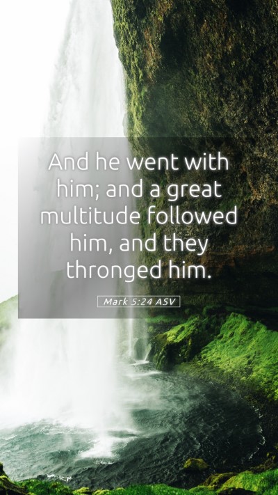 Picture 05 - Mark 5:24 ASV Mobile Phone Wallpaper - And he went with him; and a great multitude - Mobile Bible Verse Wallpaper