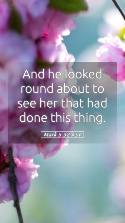Picture 05 - Mark 5:32 ASV Mobile Phone Wallpaper - And he looked round about to see her that had - Mobile Bible Verse Wallpaper