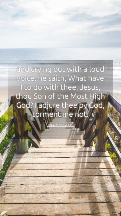 Picture 05 - Mark 5:7 ASV Mobile Phone Wallpaper - and crying out with a loud voice, he saith, What - Mobile Bible Verse Wallpaper