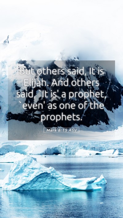Picture 05 - Mark 6:15 ASV Mobile Phone Wallpaper - But others said, It is Elijah. And others said, - Mobile Bible Verse Wallpaper
