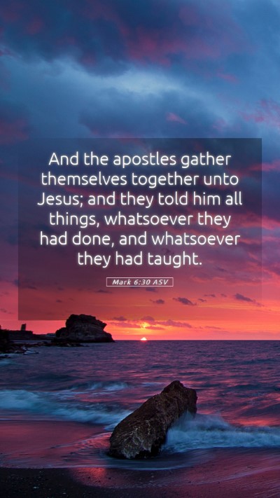 Picture 05 - Mark 6:30 ASV Mobile Phone Wallpaper - And the apostles gather themselves together unto - Mobile Bible Verse Wallpaper