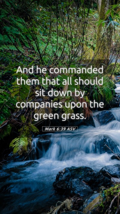Picture 05 - Mark 6:39 ASV Mobile Phone Wallpaper - And he commanded them that all should sit down by - Mobile Bible Verse Wallpaper