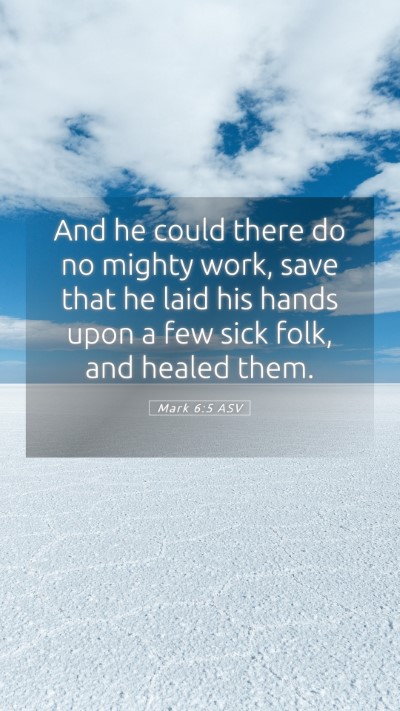 Picture 05 - Mark 6:5 ASV Mobile Phone Wallpaper - And he could there do no mighty work, save that - Mobile Bible Verse Wallpaper