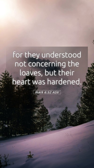 Picture 05 - Mark 6:52 ASV Mobile Phone Wallpaper - for they understood not concerning the loaves, - Mobile Bible Verse Wallpaper
