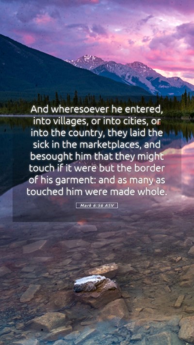 Picture 05 - Mark 6:56 ASV Mobile Phone Wallpaper - And wheresoever he entered, into villages, or - Mobile Bible Verse Wallpaper