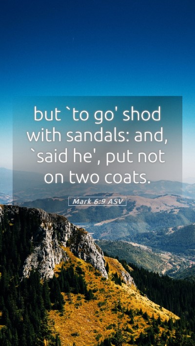 Picture 05 - Mark 6:9 ASV Mobile Phone Wallpaper - but `to go' shod with sandals: and, `said he', - Mobile Bible Verse Wallpaper
