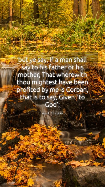 Picture 05 - Mark 7:11 ASV Mobile Phone Wallpaper - but ye say, If a man shall say to his father or - Mobile Bible Verse Wallpaper