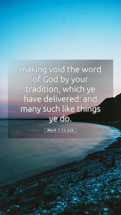 Picture 05 - Mark 7:13 ASV Mobile Phone Wallpaper - making void the word of God by your tradition, - Mobile Bible Verse Wallpaper
