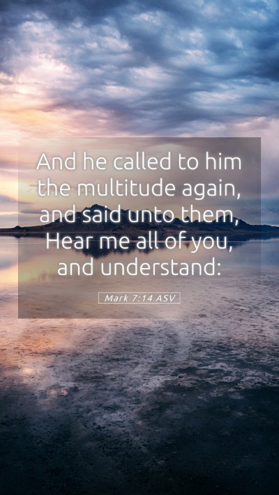 Picture 05 - Mark 7:14 ASV Mobile Phone Wallpaper - And he called to him the multitude again, and - Mobile Bible Verse Wallpaper