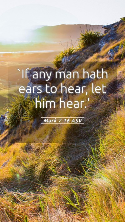 Picture 05 - Mark 7:16 ASV Mobile Phone Wallpaper - `If any man hath ears to hear, let him - Mobile Bible Verse Wallpaper