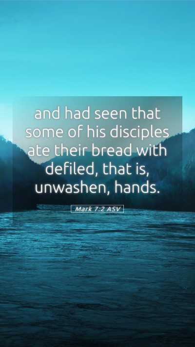 Picture 05 - Mark 7:2 ASV Mobile Phone Wallpaper - and had seen that some of his disciples ate their - Mobile Bible Verse Wallpaper