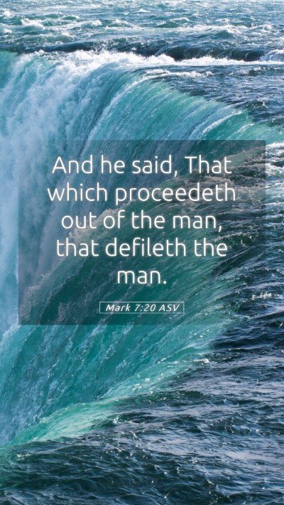Picture 05 - Mark 7:20 ASV Mobile Phone Wallpaper - And he said, That which proceedeth out of the - Mobile Bible Verse Wallpaper