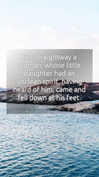 Picture 05 - Mark 7:25 ASV Mobile Phone Wallpaper - But straightway a woman, whose little daughter - Mobile Bible Verse Wallpaper
