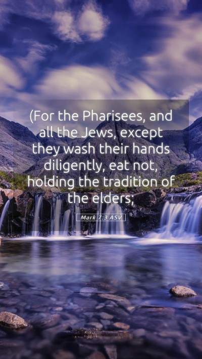 Picture 05 - Mark 7:3 ASV Mobile Phone Wallpaper - (For the Pharisees, and all the Jews, except they - Mobile Bible Verse Wallpaper