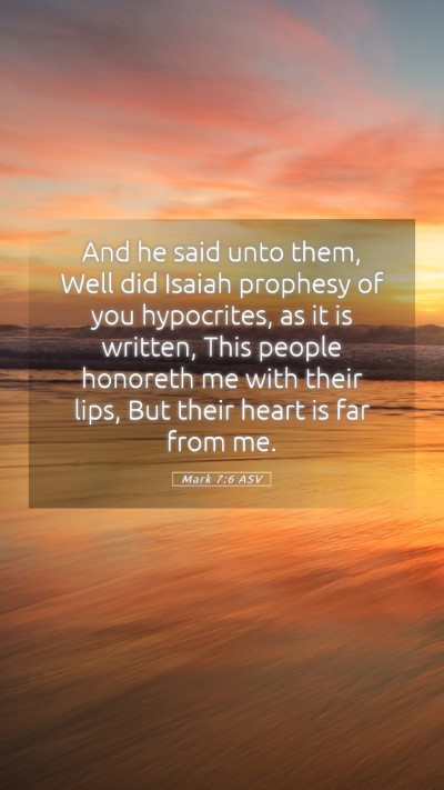Picture 05 - Mark 7:6 ASV Mobile Phone Wallpaper - And he said unto them, Well did Isaiah prophesy - Mobile Bible Verse Wallpaper