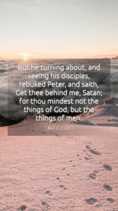 Picture 05 - Mark 8:33 ASV Mobile Phone Wallpaper - But he turning about, and seeing his disciples, - Mobile Bible Verse Wallpaper