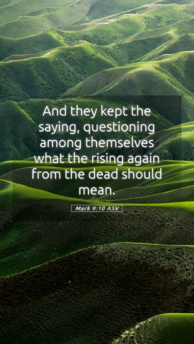 Picture 05 - Mark 9:10 ASV Mobile Phone Wallpaper - And they kept the saying, questioning among - Mobile Bible Verse Wallpaper