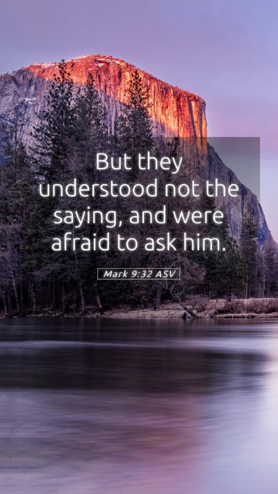 Picture 05 - Mark 9:32 ASV Mobile Phone Wallpaper - But they understood not the saying, and were - Mobile Bible Verse Wallpaper