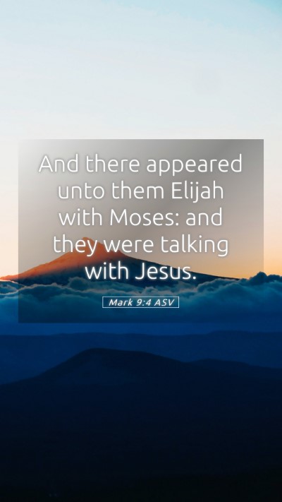 Picture 05 - Mark 9:4 ASV Mobile Phone Wallpaper - And there appeared unto them Elijah with Moses: - Mobile Bible Verse Wallpaper