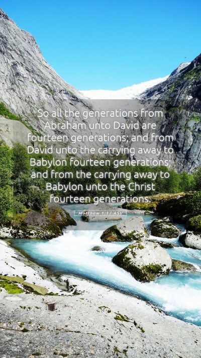 Picture 05 - Matthew 1:17 ASV Mobile Phone Wallpaper - So all the generations from Abraham unto David - Mobile Bible Verse Wallpaper