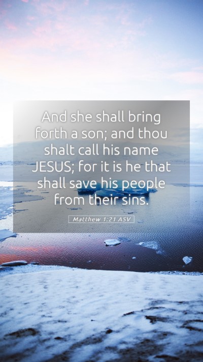 Picture 05 - Matthew 1:21 ASV Mobile Phone Wallpaper - And she shall bring forth a son; and thou shalt - Mobile Bible Verse Wallpaper