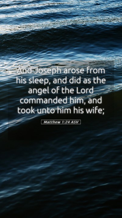 Picture 05 - Matthew 1:24 ASV Mobile Phone Wallpaper - And Joseph arose from his sleep, and did as the - Mobile Bible Verse Wallpaper