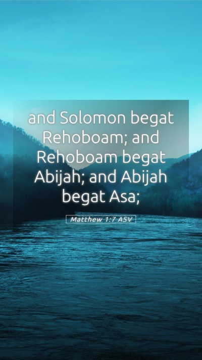 Picture 05 - Matthew 1:7 ASV Mobile Phone Wallpaper - and Solomon begat Rehoboam; and Rehoboam begat - Mobile Bible Verse Wallpaper