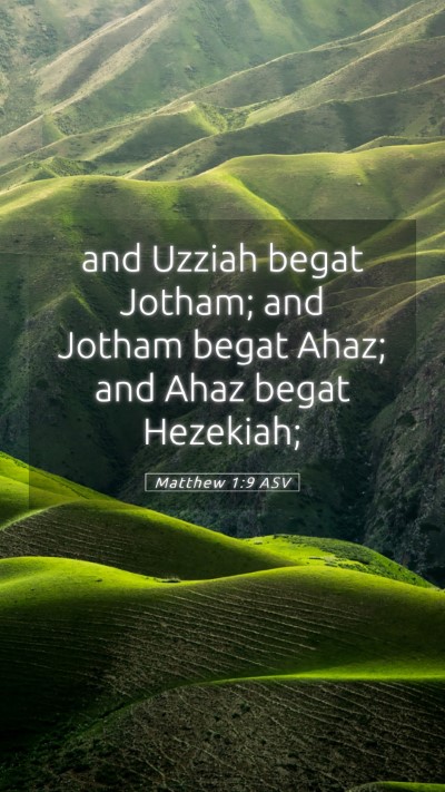 Picture 05 - Matthew 1:9 ASV Mobile Phone Wallpaper - and Uzziah begat Jotham; and Jotham begat Ahaz; - Mobile Bible Verse Wallpaper