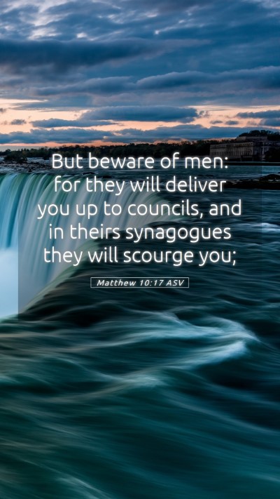 Picture 05 - Matthew 10:17 ASV Mobile Phone Wallpaper - But beware of men: for they will deliver you up - Mobile Bible Verse Wallpaper