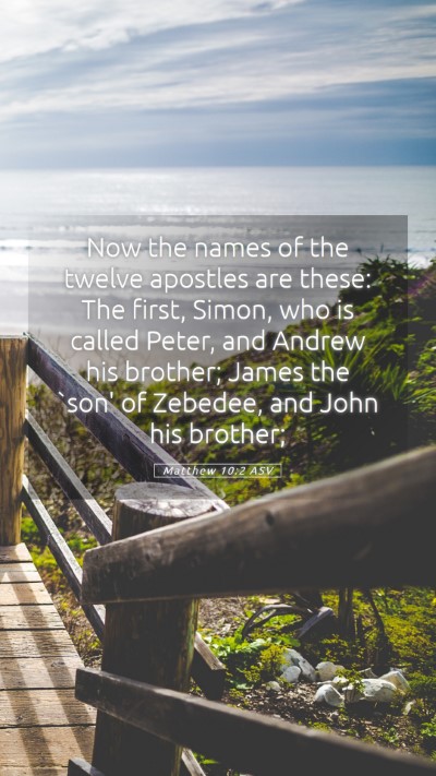 Picture 05 - Matthew 10:2 ASV Mobile Phone Wallpaper - Now the names of the twelve apostles are these: - Mobile Bible Verse Wallpaper