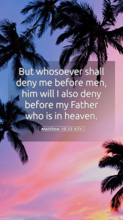 Picture 05 - Matthew 10:33 ASV Mobile Phone Wallpaper - But whosoever shall deny me before men, him will - Mobile Bible Verse Wallpaper