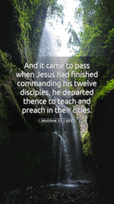 Picture 05 - Matthew 11:1 ASV Mobile Phone Wallpaper - And it came to pass when Jesus had finished - Mobile Bible Verse Wallpaper