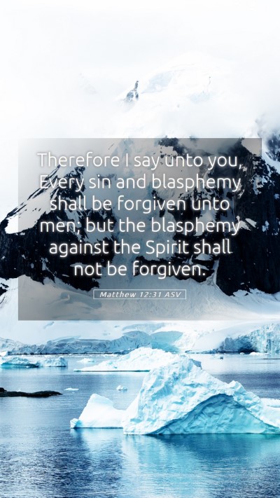 Picture 05 - Matthew 12:31 ASV Mobile Phone Wallpaper - Therefore I say unto you, Every sin and blasphemy - Mobile Bible Verse Wallpaper